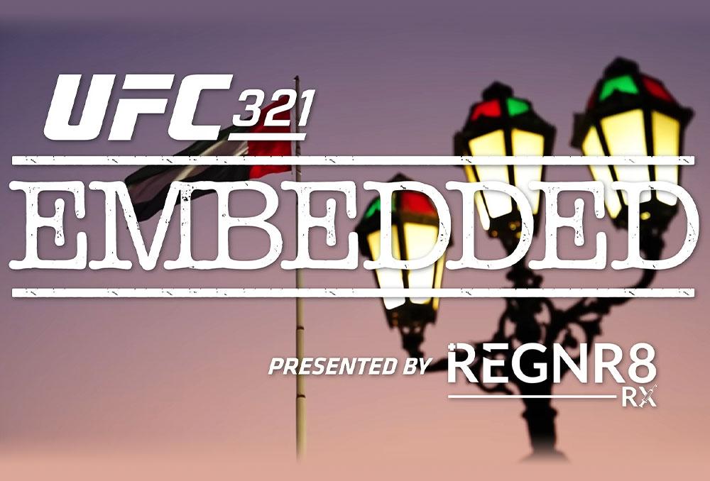 UFC 321 - Embedded : Vlog Series - Episodes 1 à 6 | Abu Dhabi