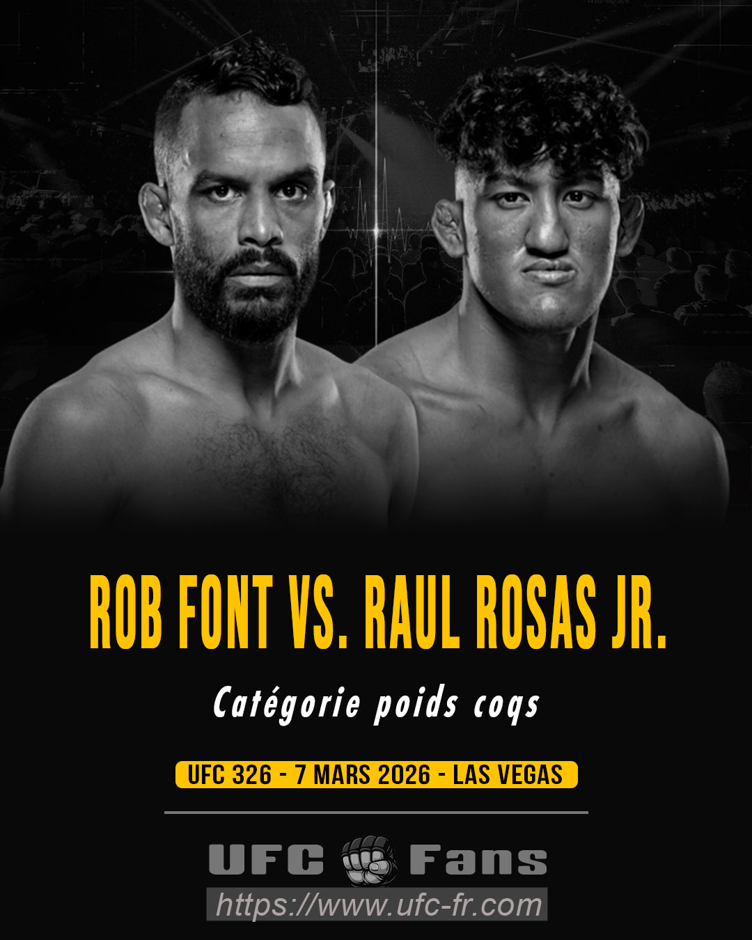 UFC 326 - Rob Font vs Raul Rosas Jr. UFC 326 - Rob Font vs Raul Rosas Jr.